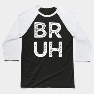 Bruh Baseball T-Shirt